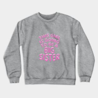 THIS GIRL IS GOING TO BE A BIG SISTER, Pink Crewneck Sweatshirt